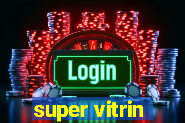 super vitrin